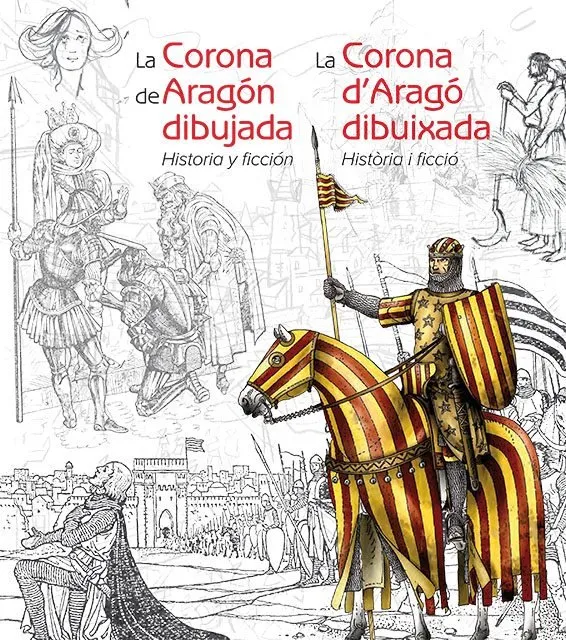 La Corona de Aragón dibujada. Historia y ficción / La Corona d'Aragó dibuixada. Història i ficció (M