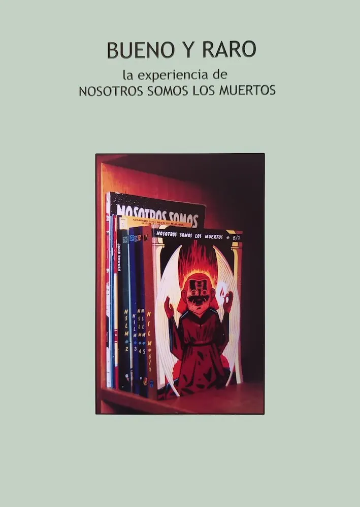 Bueno y Raro: la experiencia de Nosotros Somos Los Muertos