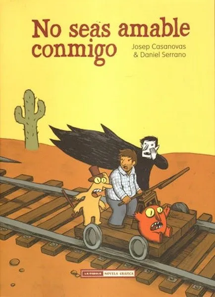 No seas amable conmigo