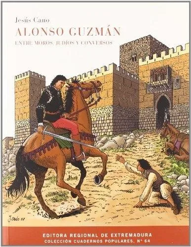 Alonso Guzmán: Entre moros, judíos y conversos