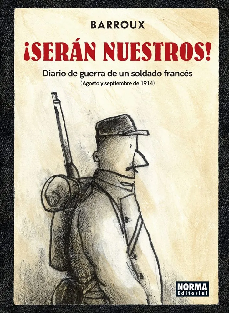 ¡Serán nuestros! Diario de guerra de un soldado francés (Agosto y septiembre de 1914) (Norma Editori