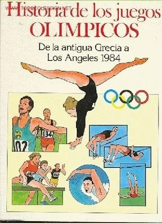 Historia de los juegos olimpicos. De la antigua Grecia a Los Angeles 1984