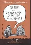 Tú papá...¿a qué edad dejaste de masturbarte?