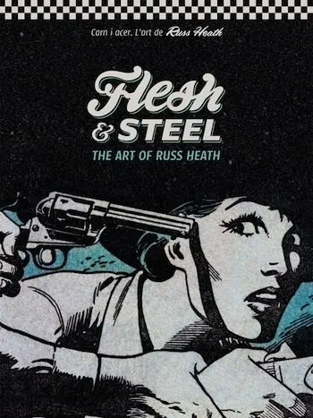 Flesh & Steel: The Art of Russ Heath