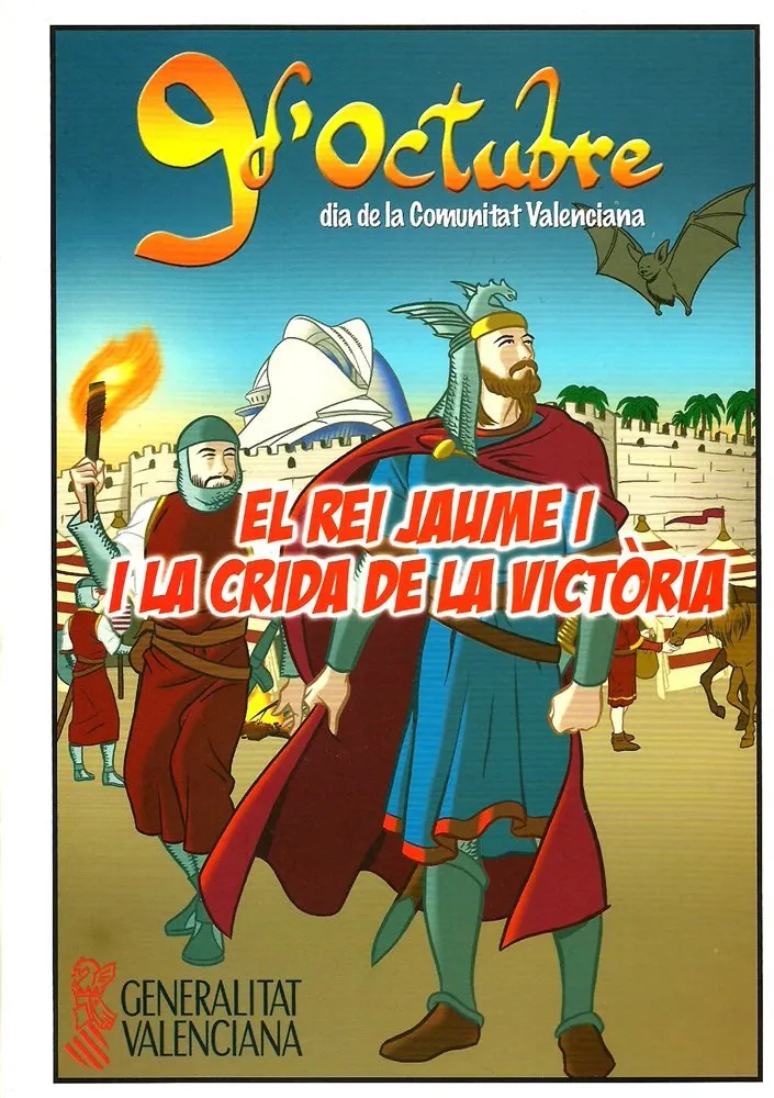9 d'Octubre dia de la Comunitat Valenciana. El Rei Jaume I i la crida de la victòria. (Generalitat V
