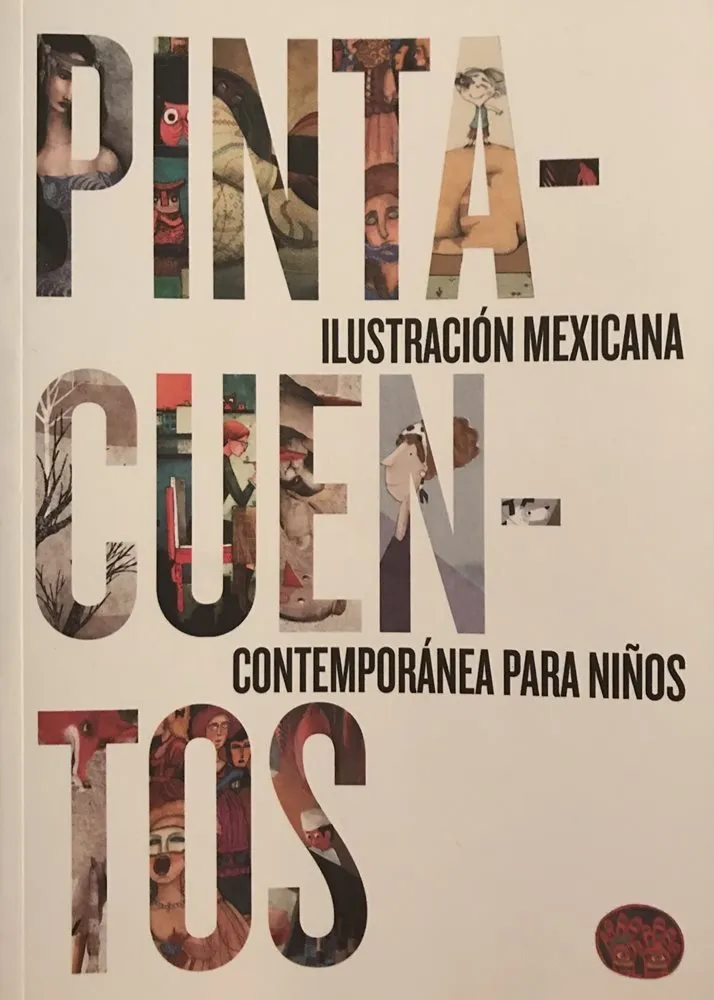 Pintacuentos. Ilustración mexicana contemporánea para niños