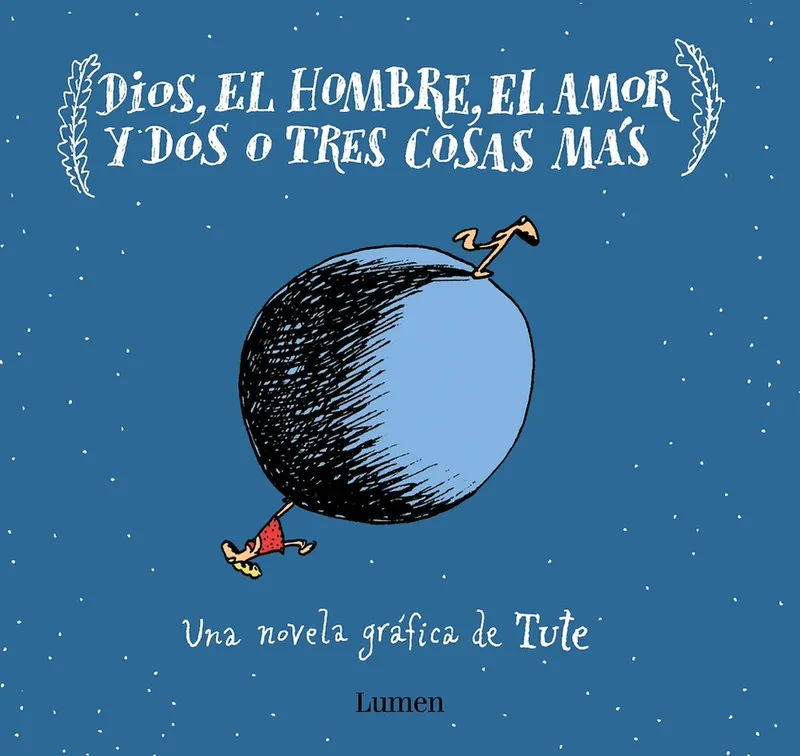 Dios, el hombre, el amor y dos o tres cosas mas