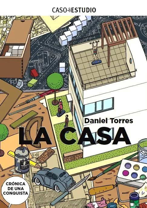 Caso de estudio - Daniel Torres. La casa: Crónica de una conquista