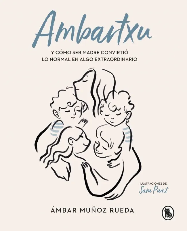 Ambartxu. Y cómo ser madre convirtió lo normal en extraordinario