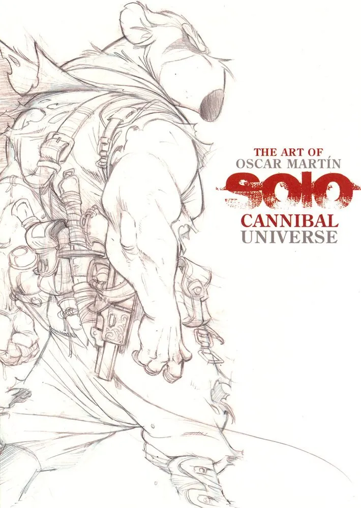 The Art of Oscar Martin Solo Cannibal Universe (Ominiky Ediciones)
