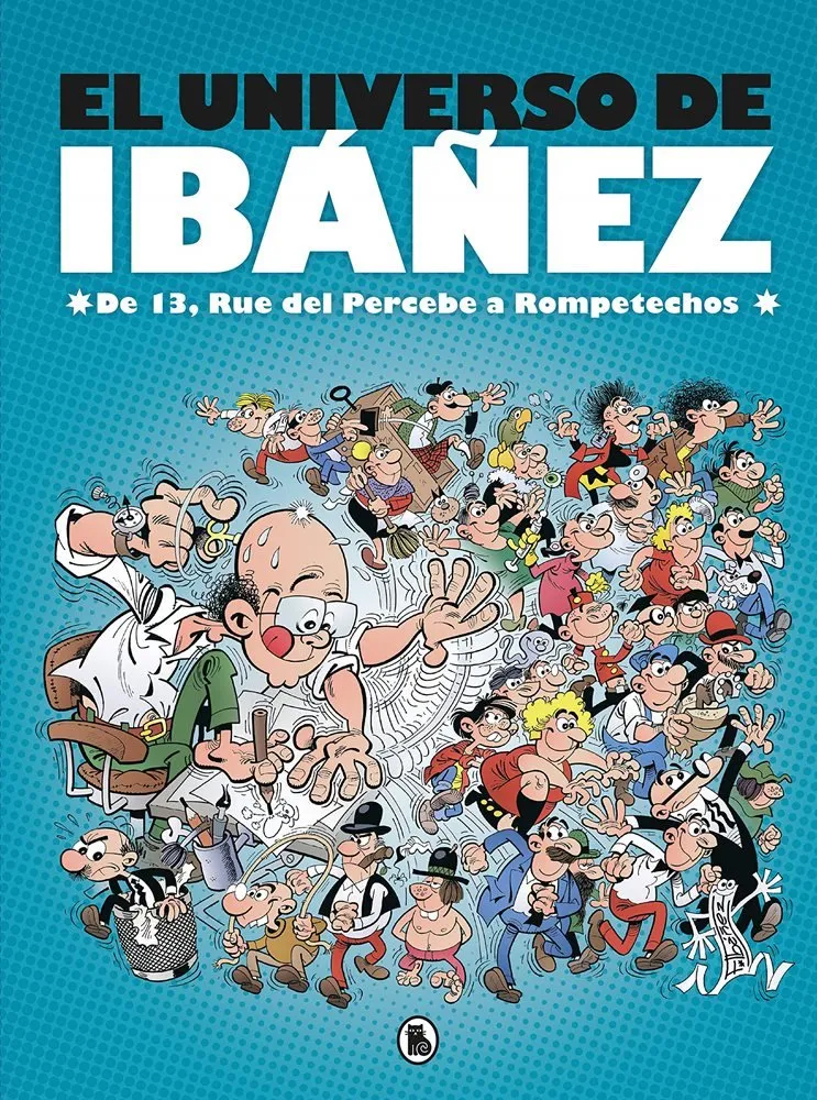 El Universo de Ibáñez. De 13 Rue del Percebe a Rompetechos