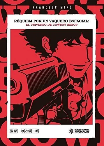 Réquiem por un vaquero espacial: El universo de Cowboy Bebop