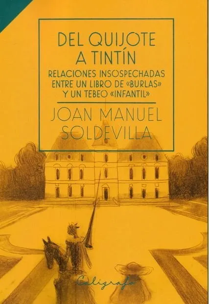 Del Quijote a Tintín: Relaciones insospechadas entre un libro de "burlas" y un tebeo "infantil" (Cal