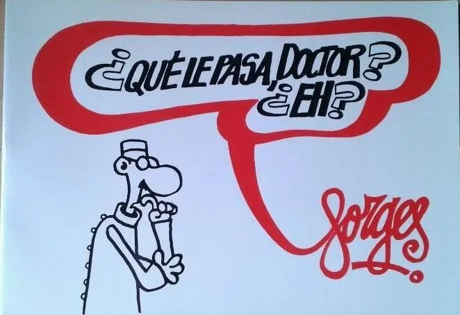 ¿Qué le pasa, doctor? ¿Eh?