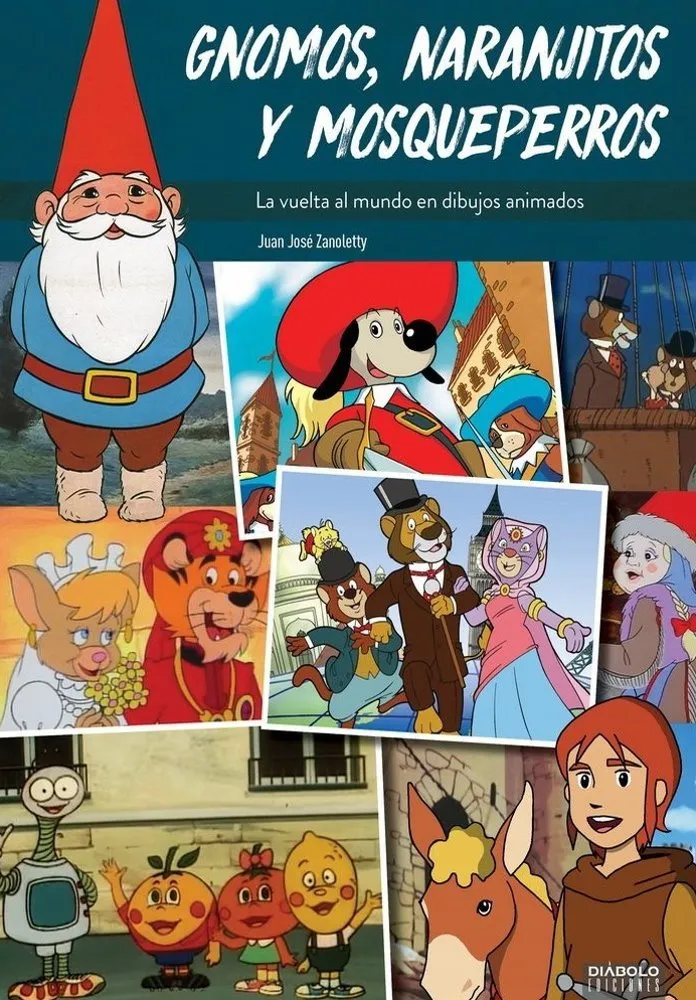 Gnomos, Naranjitos y Mosqueperros: La vuelta al mundo en dibujos animados