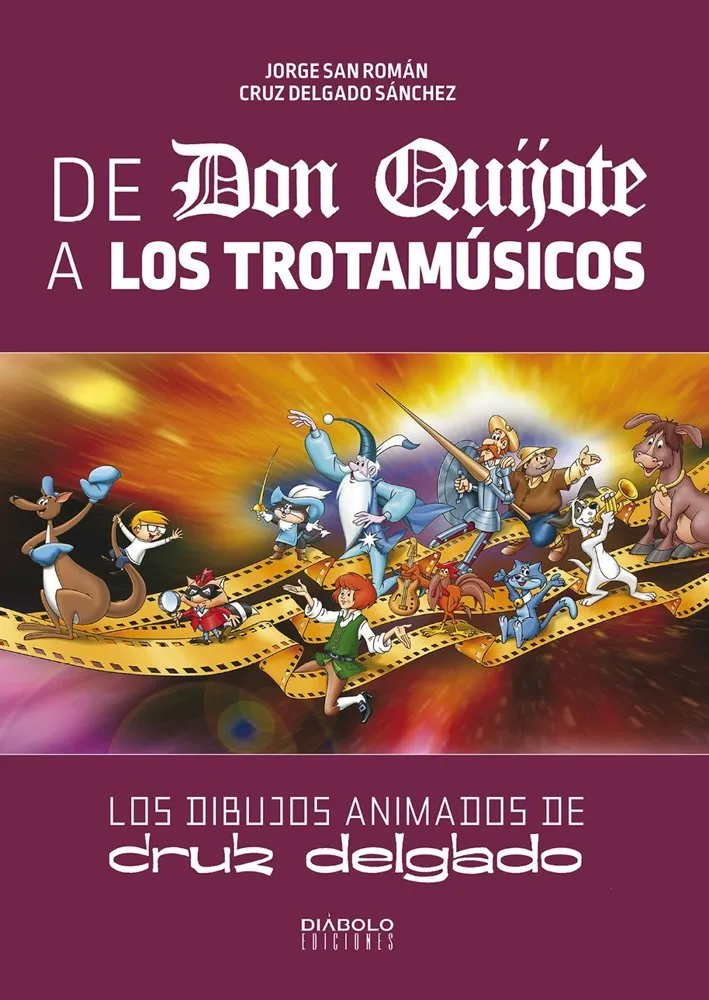 De Don Quijote a Los Trotamúsicos. Los dibujos animados de Cruz Delgado