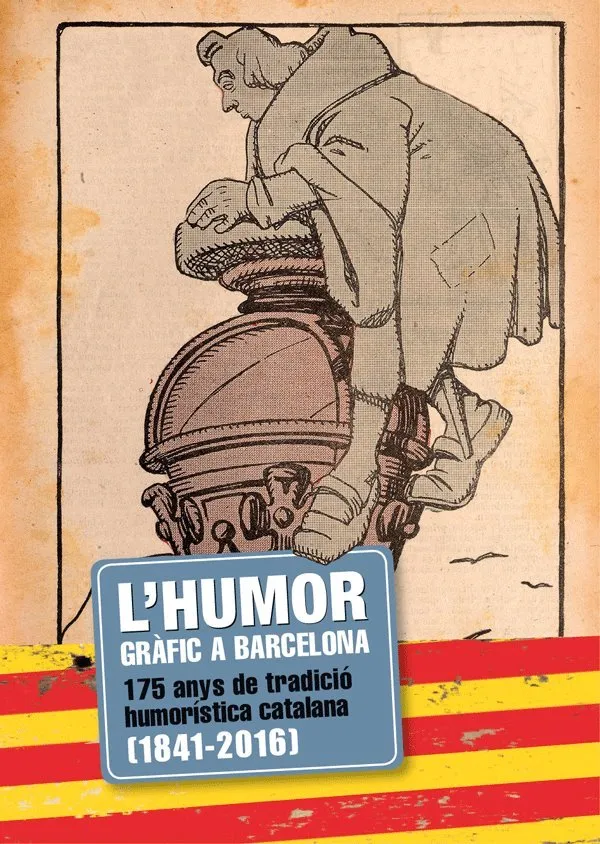 L' humor gràfic a Barcelona. 175 anys de tradició humorística catalana (1841-2016)