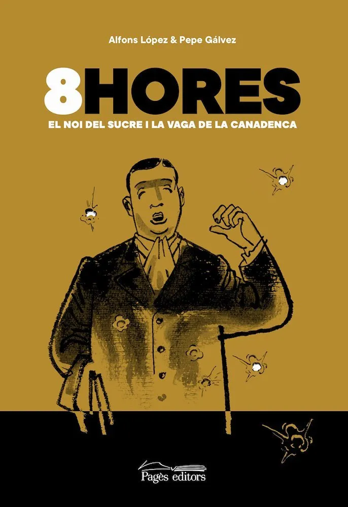 8 hores. El Noi del Sucre i la vaga de La Canadenca