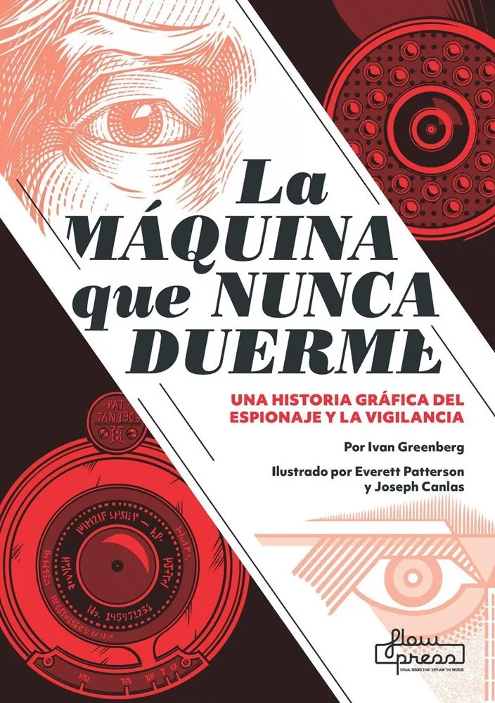 La máquina que nunca duerme. Una historia gráfica del espionaje y la vigilancia