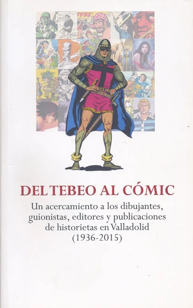 Del tebeo al cómic. Un acercamiento a los dibujantes, guionistas, editores y publicaciones de histor