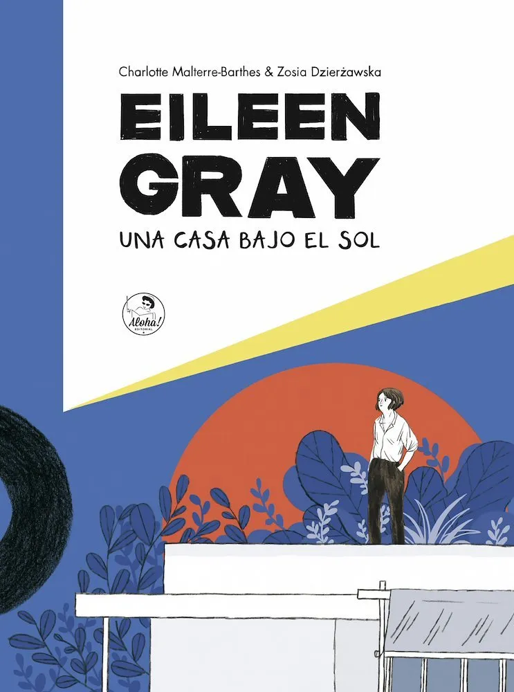 Eileen Gray: Una casa bajo el sol