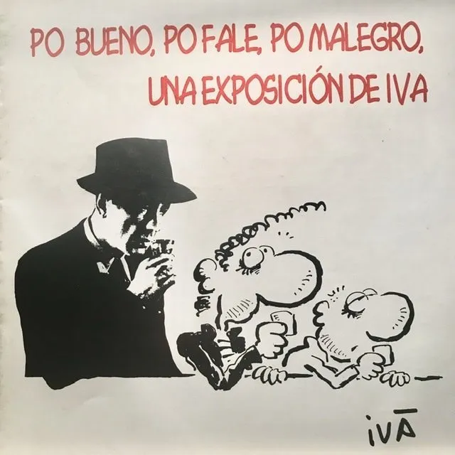 Po bueno, po fale, po malegro. Una exposición de Ivá