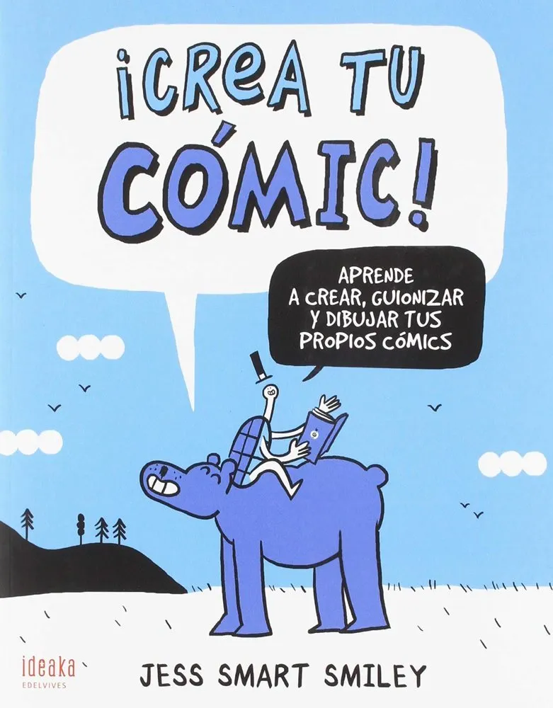 ¡Crea tu cómic! Aprende a crear, guionizar y dibujar tus propios cómics
