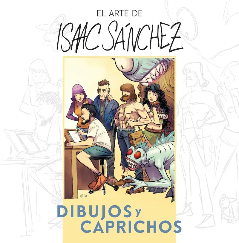 El arte de Isaac Sánchez. Caprichos y dibujos