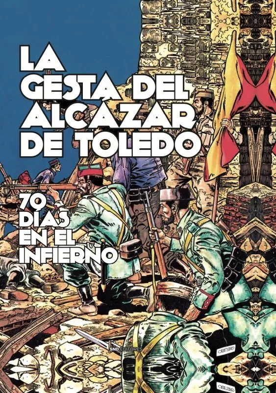 La Gesta del Alcazar de Toledo. 70 días en el infierno