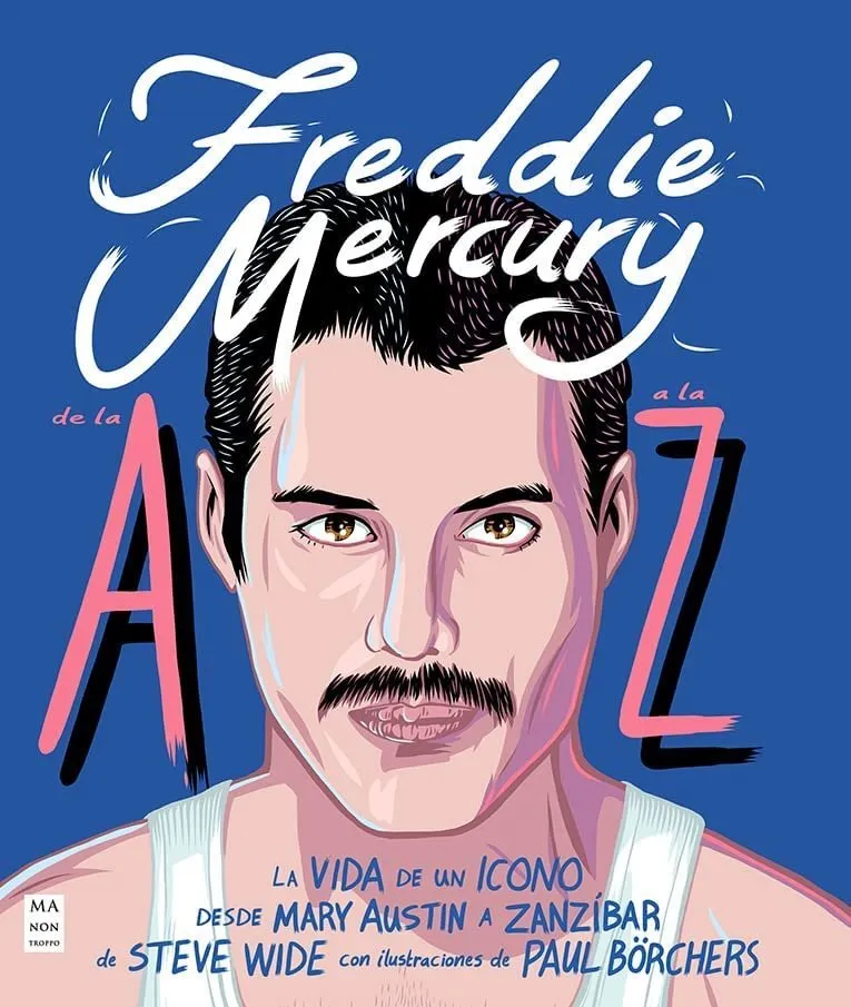 Freddie Mercury de la A a la Z: La vida de un icono. Desde Mary Austin a Zanzíbar