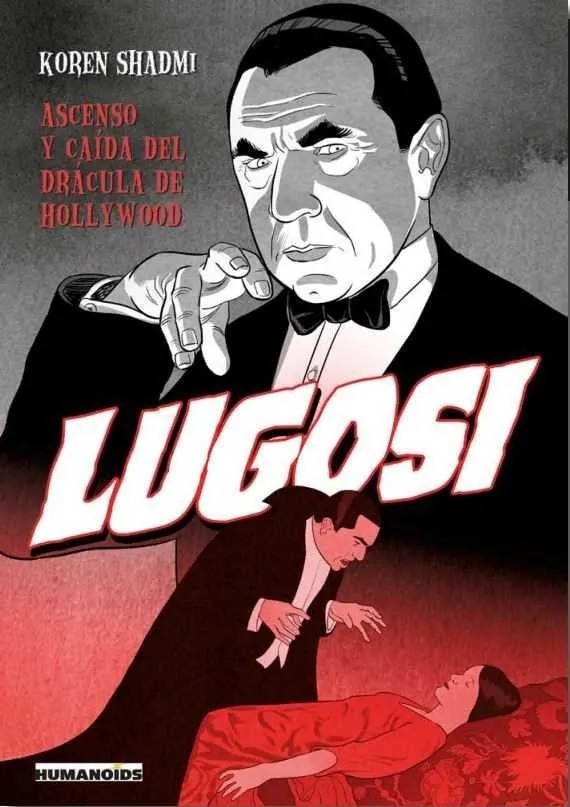 Lugosi. Ascenso y caída del Drácula de Hollywood