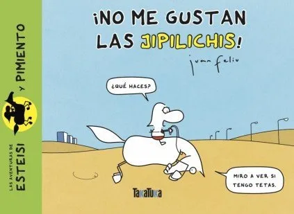 Las aventuras de Esteisi y Pimiento ¡ No me gustan las Jipilichis!