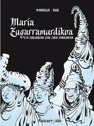 Maria Zugarramurdikoa eta sorginduak izan ziren emakumeak