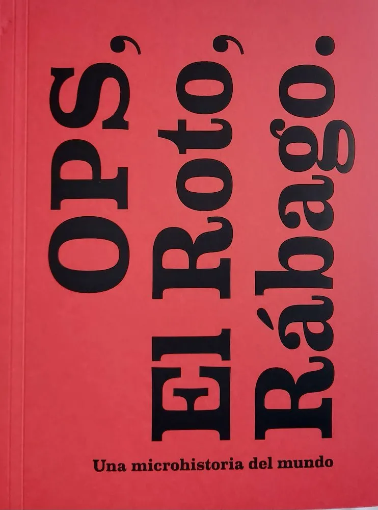Ops, El Roto, Rábago: Una microhistoria del mundo