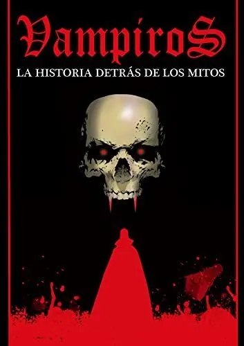 Vampiros: La Historia detrás de los Mitos (Autoedición)