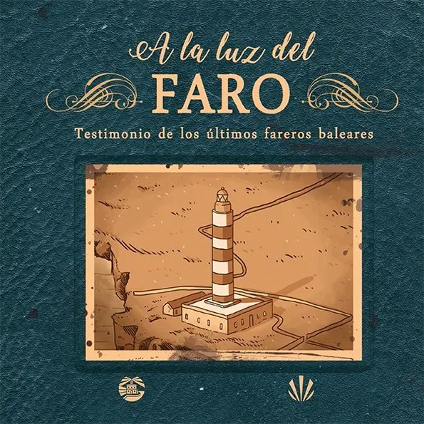 A la luz del faro. Testigo de los últimos fareros baleares