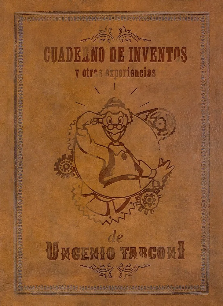 Cuaderno de inventos y otras experiencias de Ungenio Tarconi