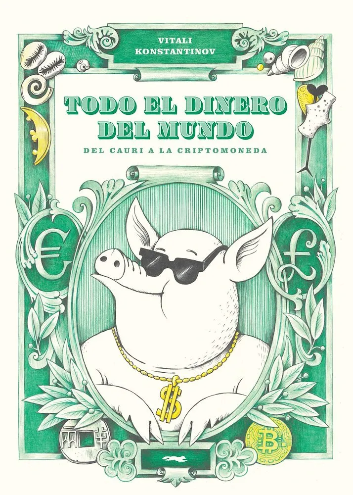 Todo el dinero del mundo. Del Cauri a la Criptomoneda.
