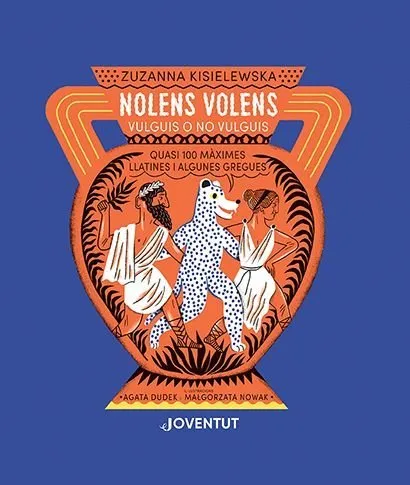 Nolens Volens. Vulguis o no vulguis. Quasi 100 màximes llatines i algunes gregues (Editorial Joventu