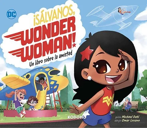 ¡Sálvanos, Wonder Woman!: Un libro sobre la amistad
