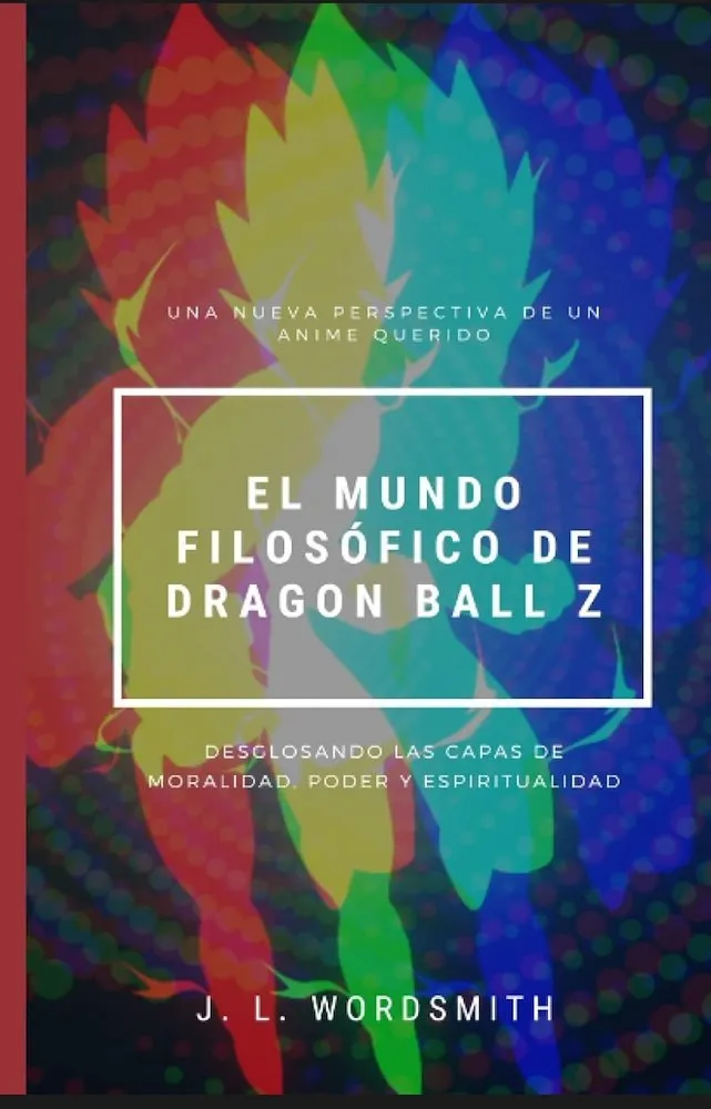 El mundo filosófico de Dragon Ball Z: Desglosando las capas de moralidad, poder y espiritualidad (Au