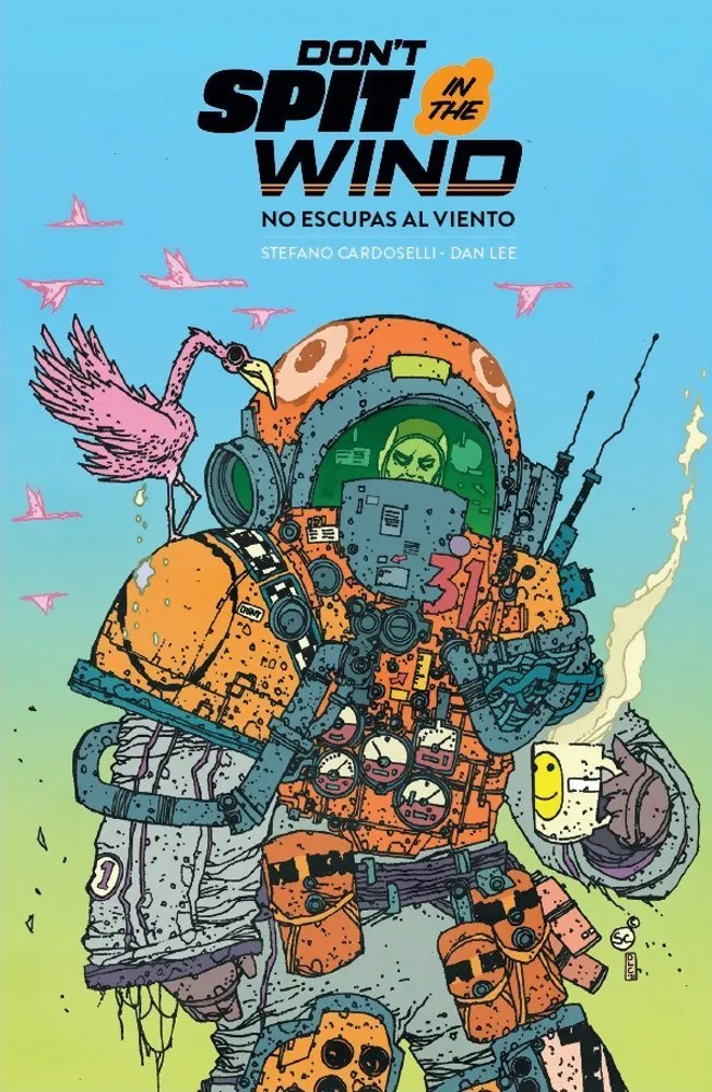 No escupas al viento. Don't spit in the wind