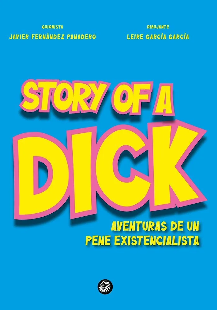 Story of a Dick. Aventuras de un pene existencialista