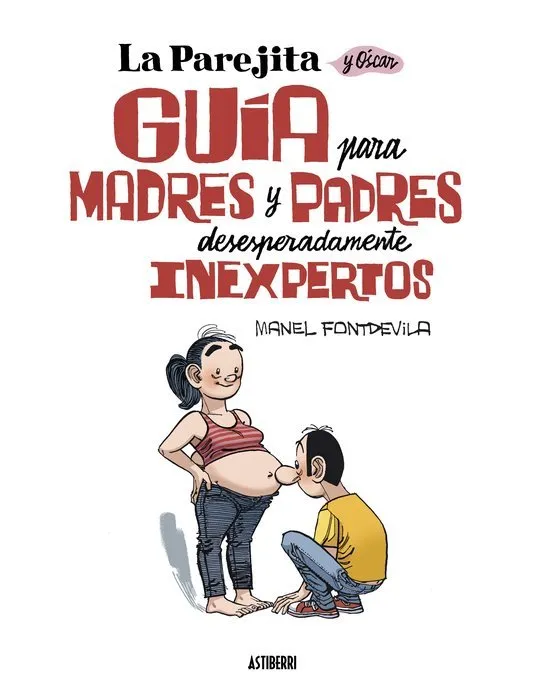 La Parejita y Óscar. Guía para madres y padres desesperadamente inexpertos