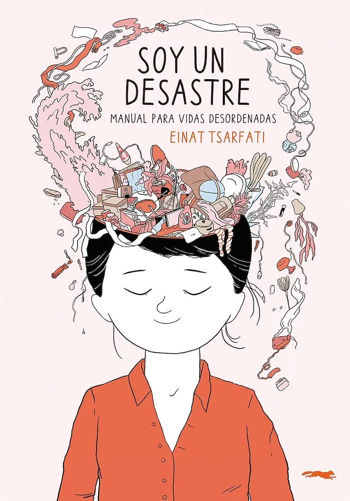 Soy un desastre. Manual para vidas desordenadas
