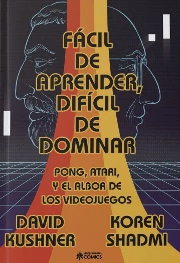 Fácil de aprender, difícil de dominar. Pong, Atari, y el albor de los videojuegos