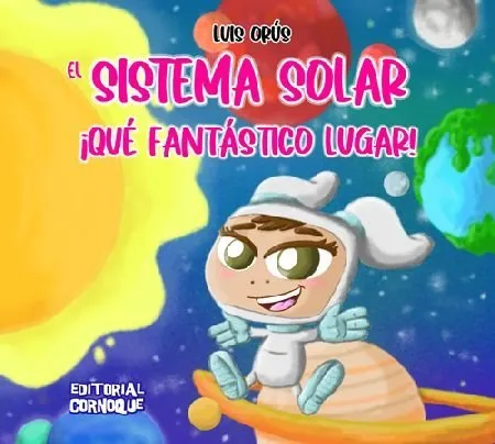 El sistema solar, ¡qué fantástico lugar!