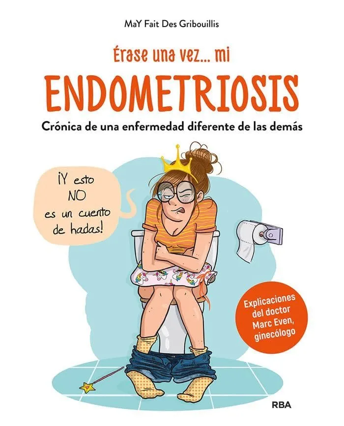 Érase una vez... mi endometriosis: crónica de una enfermedad diferente de las demás