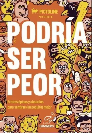 Podría ser peor Errores épicos y absurdos para sentirse (un poquito) mejor