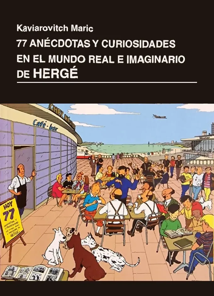 77 Anécdotas y curiosidades en el mundo real e imaginario de Hergé